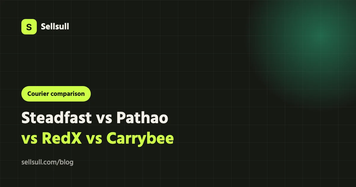 Steadfast vs Pathao vs RedX vs Carrybee: Best Courier for Your Online Shop